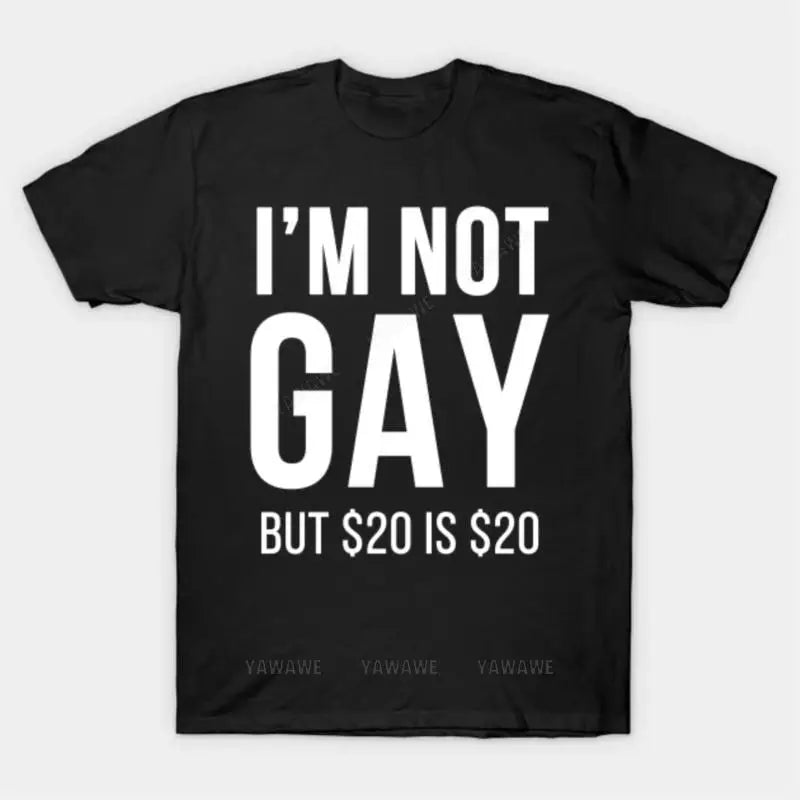 New fashion brand teeshirt cotton t-shirt Im Not Gay But 20 Is 20 T Shirt male short sleeve black top unisex casual tee-shirt