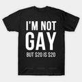 New fashion brand teeshirt cotton t-shirt Im Not Gay But 20 Is 20 T Shirt male short sleeve black top unisex casual tee-shirt